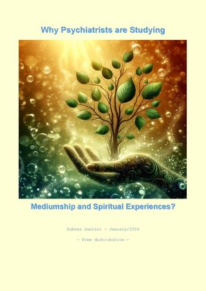 Why Psychiatrists Are Studying Mediumship And Spiritual Experiences (Rubens Santini)