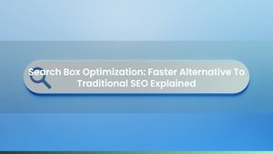Search Box Optimization: The Faster Alternative To Traditional SEO Explained
