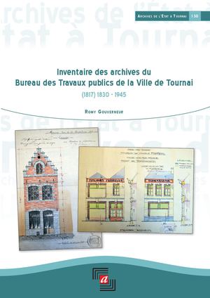Inventaire Des Archives Du Bureau Des Travaux Publics De La Ville De Tournai Romy Gouverneur