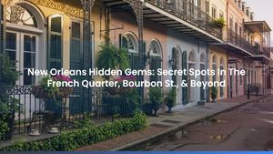 New Orleans Hidden Gems: Secret Spots In The French Quarter, Bourbon St., & Beyond