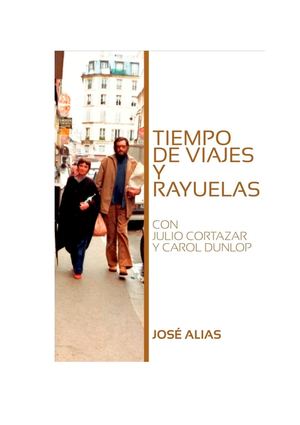 Tiempo de Viajes y Rayuelas (con Julio Cortázar y Carol Dunlop)