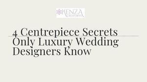 4 Centrepiece Secrets Only Luxury Wedding Designers Know