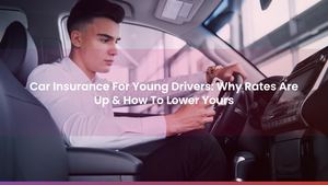 Car Insurance For Young Drivers: Why Rates Are Up & How To Lower Yours