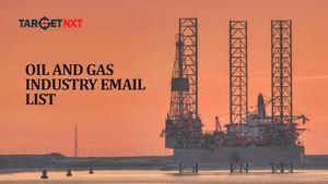 Unlock High-Value Business Opportunities with TargetNXT’s Oil & Gas Email List