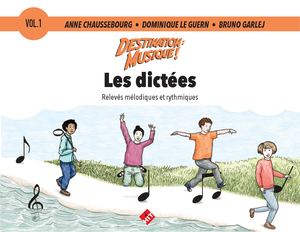 Destination Musique : Les Dictées - volume 1