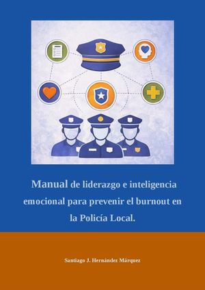 Manual De Liderazgo E Inteligencia Emocional Para Prevenir El Burnout En La Policía Local