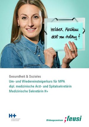 Gesundheit & Soziales Solothurn: Um- und Wiedereinsteigerkurs für medizinische Praxisassistenten/Praxisassistentinnen / dipl. medizinische Arztsekretärin und Spitalsekretärin / Medizinische Sekretärin H+