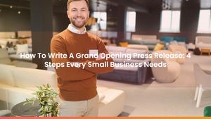 How To Write A Grand Opening Press Release: 4 Steps Every Small Business Should Follow