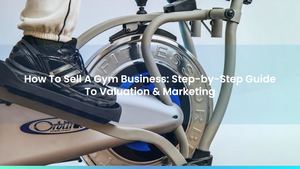 Calaméo - How To Sell A Gym Business: Step-by-Step Guide To Valuation ...