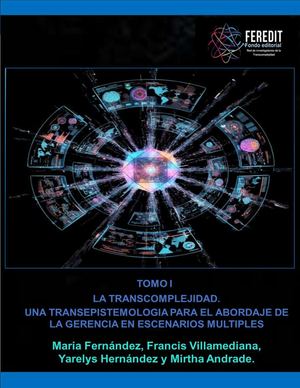 La Transcomplejidad Una Transepistemología Para El Abordaje De La Gerencia En Escenarios Múltiples Tomo I