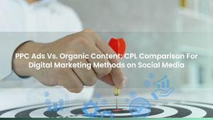 PPC Ads Vs. Organic Content: CPL Comparison For Digital Marketing Methods on Social Media