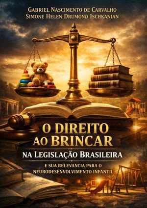 O Direito Ao Brincar Na Legislação Brasileira E Sua Relevância Para O Neurodesenvolvimento Infantil