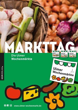 MARKTTAG - Die Ulmer Wochenmärkte Ausgabe 1