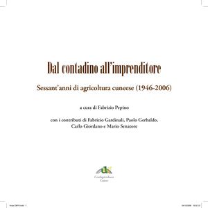 Dal contadino all’imprenditore - Sessant’anni di agricoltura cuneese (1946-2006)