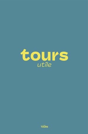 Tours utile - le guide de la ville de Tours