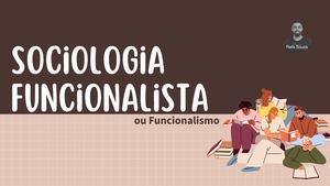 Sociologia Funcionalista (Ou Funcionalismo)