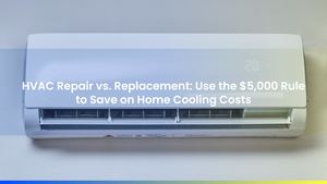 HVAC Repair vs. Replacement: Use the $5,000 Rule to Save on Home Cooling Costs