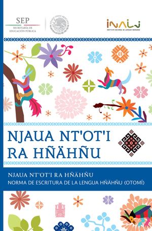 Norma de Escritura de la Lengua Hñähñu (Otomí): Estándar Oficial del INALI