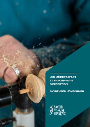 LES MÉTIERS D’ART ET SAVOIR-FAIRE D’EXCEPTION : S’ORIENTER, S’INFORMER