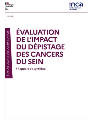 ÉVALUATION DE L’IMPACT DU DÉPISTAGE DES CANCERS DU SEIN / Rapport de synthèse