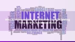 Why AI-Powered Ads Are Effective: Cut A/B Testing Time By 50% And Boost ROAS