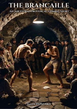 The Brancaille An Ancestral Provençal Combat Sport