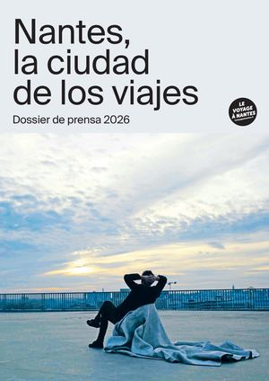 Dossier de Prensa - Le Voyage à Nantes - Destino de vacaciones 2025
