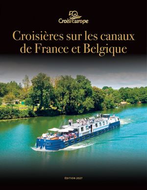 Croisières sur les canaux de France et Belgique É D I T I O N 2027