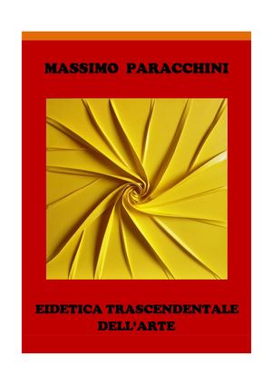 EIDETICA TRASCENDENTALE DELL'ARTE Di MASSIMO PARACCHINI