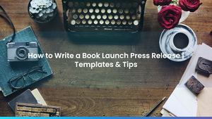 How to Write a Book Launch Press Release | Templates & Tips