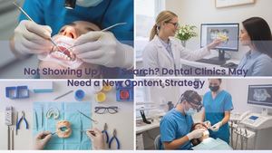 Not Showing Up in AI Search? Dental Clinics May Need a New Content Strategy