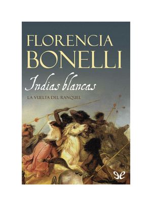 Indias Blancas La Vuelta Del Ranquel Florencia Bonelli