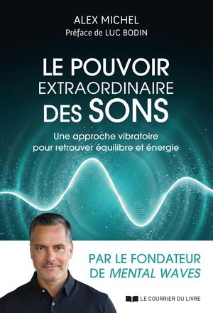 Le pouvoir extraordinaire des sons, Alex MICHEL (EXTRAIT)
