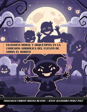 Filosofía Moral Y Arquetipos En La Cohesión Simbólica Del Cuento De Simon El Bobito