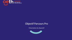 Présentation Objectif Parcours Pro Oeth