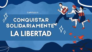 Conquistar solidariamente la libertad