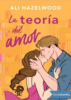 La Teoria Del Amor Ali Hazelwood