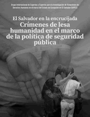 Gipes El Salvador En La Encrucijada Crimenes De Lesa Humanidad Bajo La Politica De Seguridad Publica Informe 2026