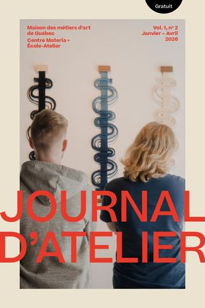 Journal d'atelier - H26 - Maison des métiers d'art de Québec