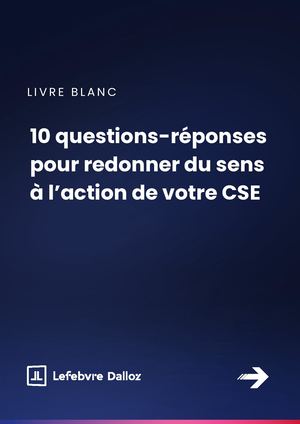 10 Questions Réponses Pour Redonner Du Sens à L’action De Votre Cse