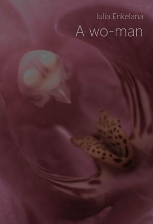 Iulia Enkelana: A Wo-Man - Teatru