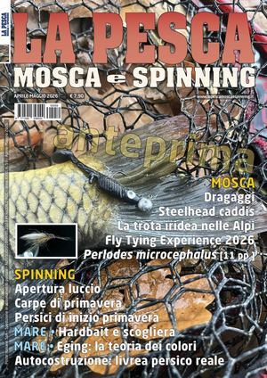 La Pesca Mosca e Spinning Aprile-Maggio 2026