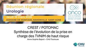 RR Urologie 2026 : Etude CREST / POTOMAC Synthèse de l’évolution de la prise en charge des TVNIM de haut risque - Anne-Sophie Bajeot