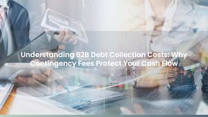 Understanding B2B Debt Collection Costs: Why Contingency Fees Protect Your Cash Flow