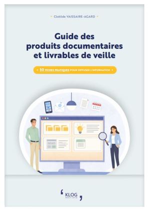 Guide des produits documentaires et livrables de veille