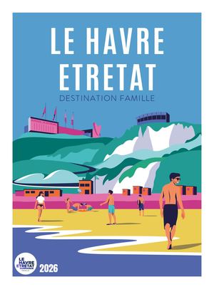 Le Havre Etretat - Destination Famille 2026