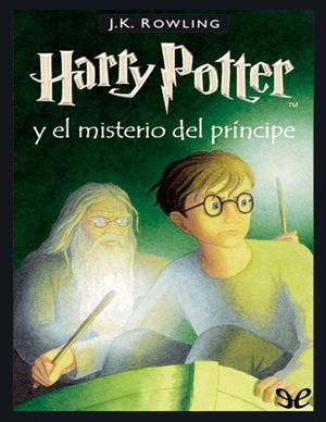 Harry Potter Y El Misterio Del Príncipe J K Rowling 6