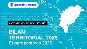 Bilan territorial 2025 de l'antenne de Rochefort de la CCI Charente-Maritime