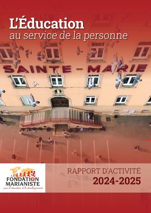 Rapport d'activité - Fondation Marianiste - 2024 2025