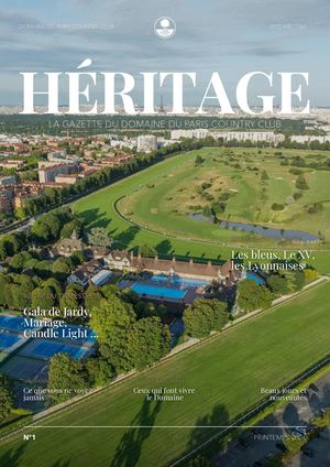 HÉRITAGE - La gazette du Domaine du Paris Country Club